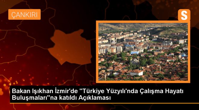 Çalışma ve Sosyal Güvenlik Bakanı Vedat Işıkhan: Türkiye Yüzyılı’na Yakışan Bir İş Kanunu ve Çalışma Hayatı İçin Elimizden Geleni Yapacağız