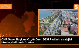 CHP Genel Başkanı Özgür Özel: DEM Parti’nin stratejisi bize kaybettirmek üzerine